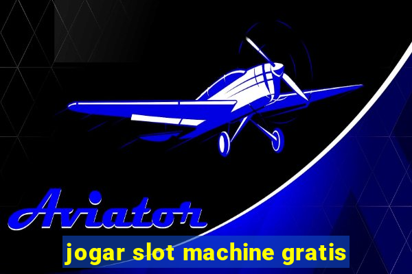 jogar slot machine gratis