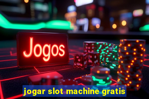 jogar slot machine gratis