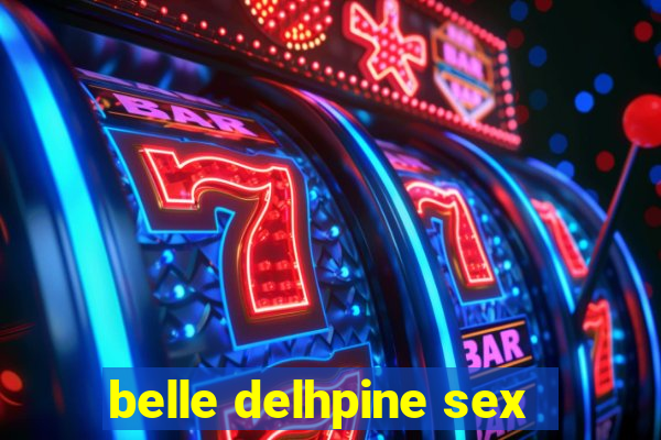 belle delhpine sex