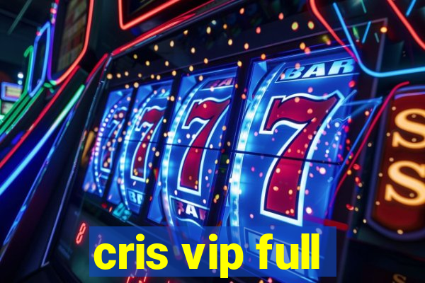 cris vip full