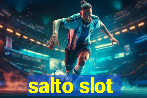 salto slot