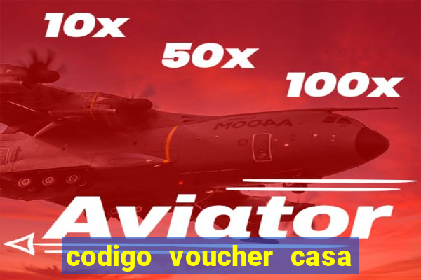 codigo voucher casa de apostas