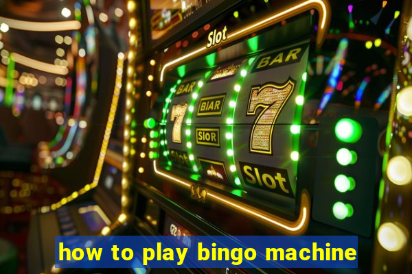 how to play bingo machine