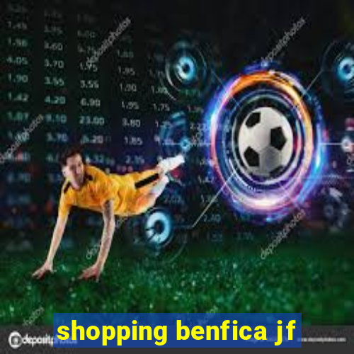 shopping benfica jf