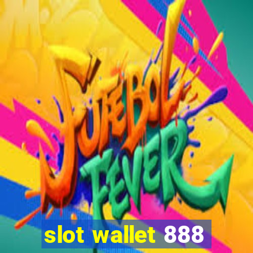 slot wallet 888