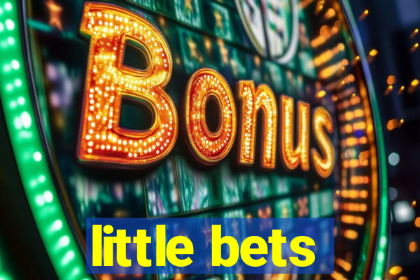 little bets