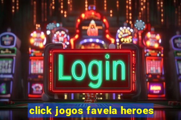 click jogos favela heroes