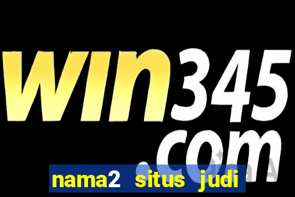 nama2 situs judi slot online