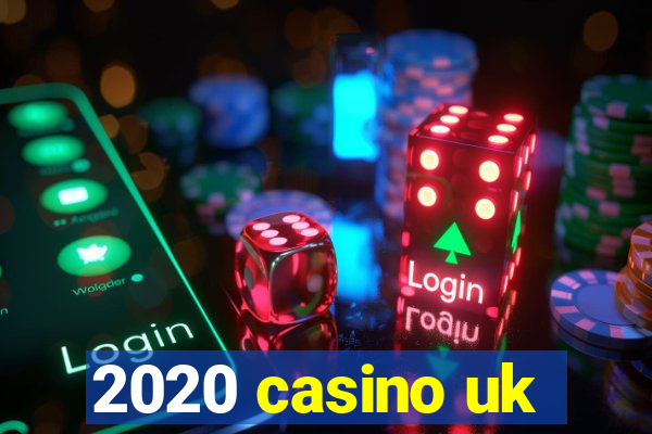 2020 casino uk