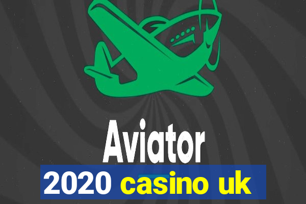 2020 casino uk