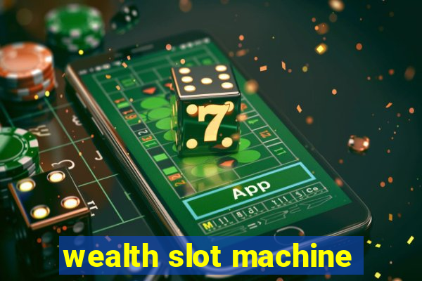 wealth slot machine