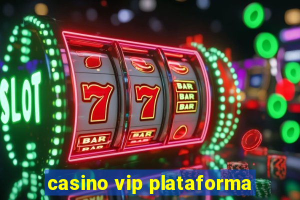 casino vip plataforma