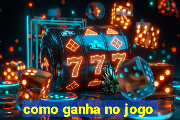 como ganha no jogo