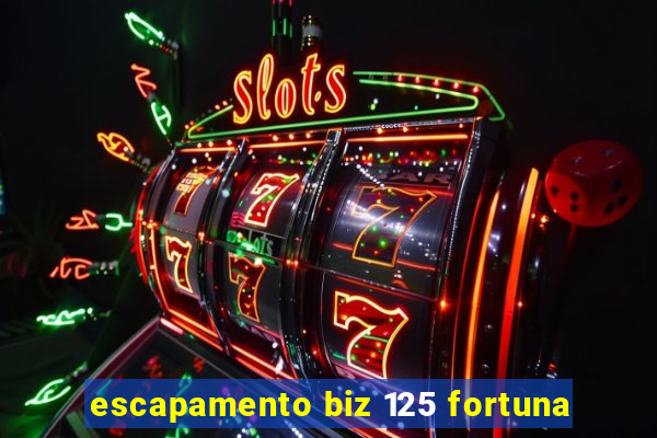 escapamento biz 125 fortuna