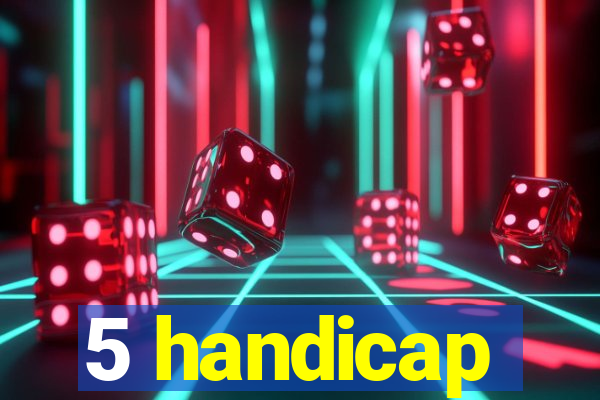 5 handicap