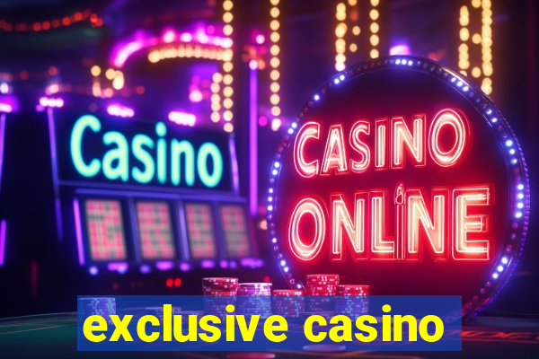 exclusive casino