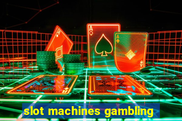 slot machines gambling