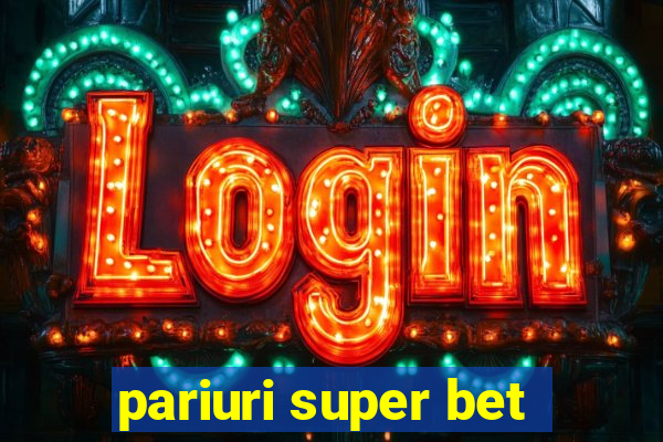 pariuri super bet