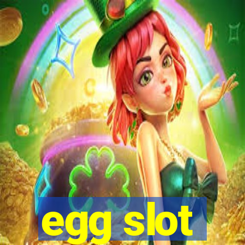 egg slot