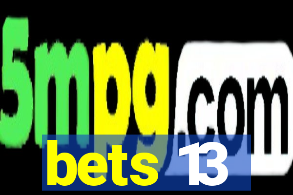 bets 13