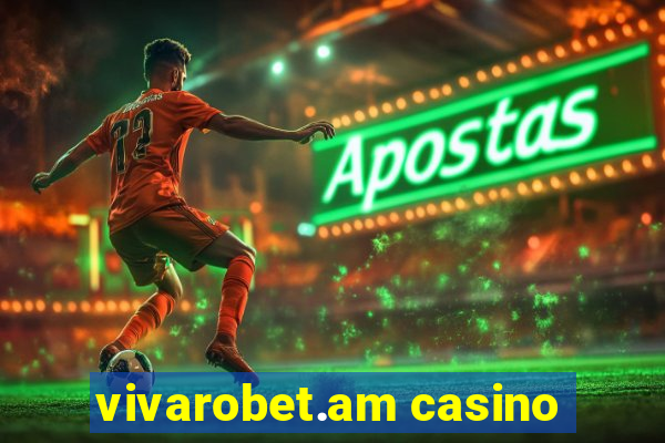 vivarobet.am casino