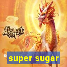 super sugar