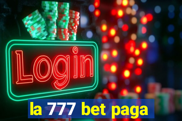 la 777 bet paga