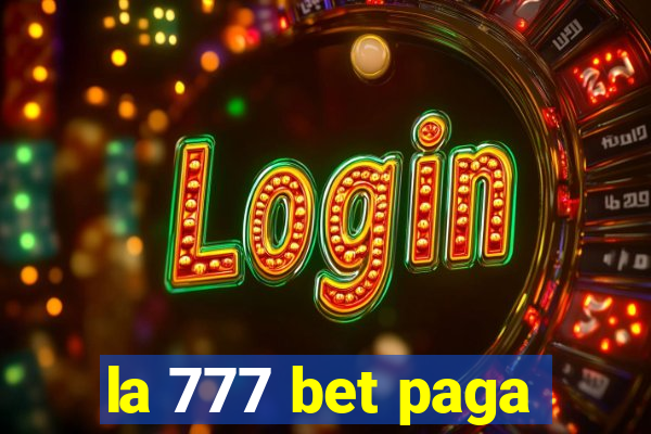 la 777 bet paga