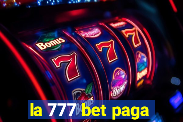 la 777 bet paga