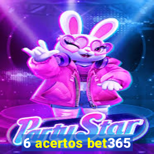 6 acertos bet365