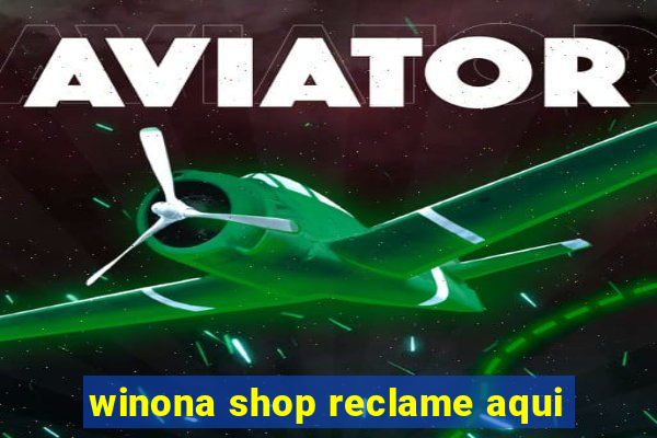 winona shop reclame aqui