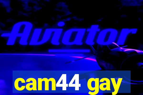 cam44 gay