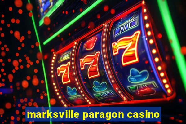 marksville paragon casino