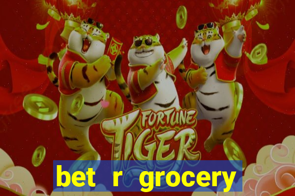 bet r grocery baton rouge