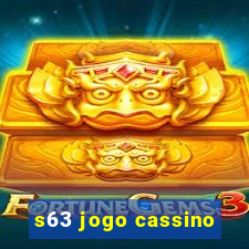 s63 jogo cassino