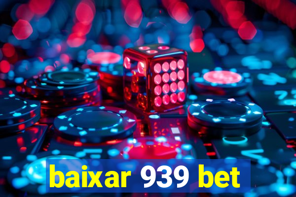 baixar 939 bet