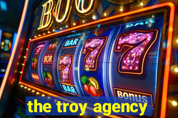 the troy agency