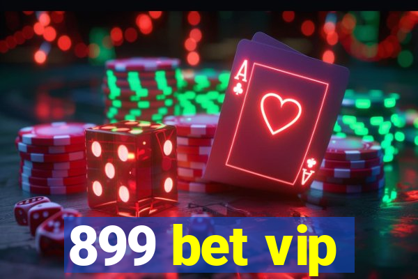 899 bet vip