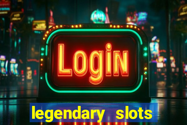 legendary slots paga mesmo