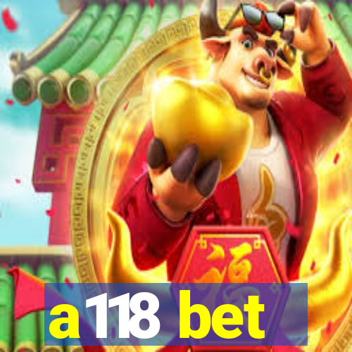 a118 bet