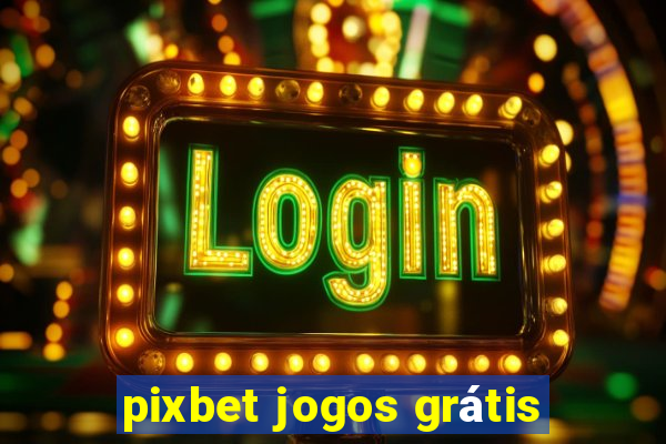 pixbet jogos grátis