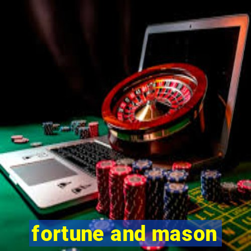 fortune and mason