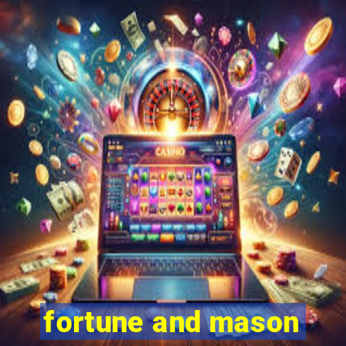 fortune and mason