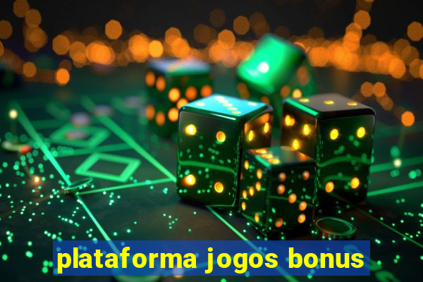 plataforma jogos bonus