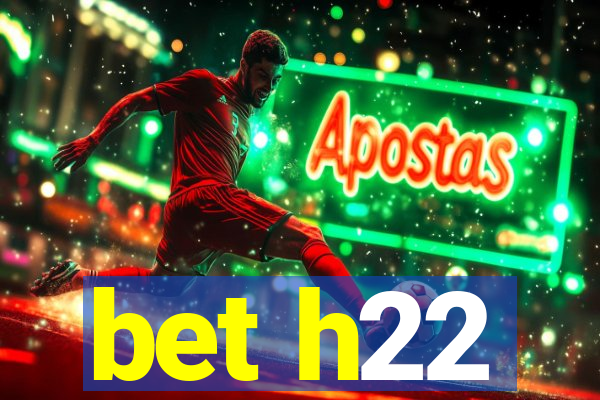 bet h22