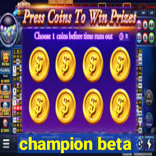 champion beta