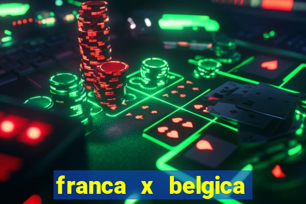 franca x belgica onde assistir