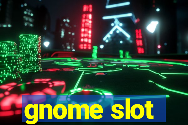 gnome slot