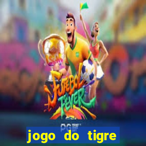 jogo do tigre ganhar dinheiro no cadastro