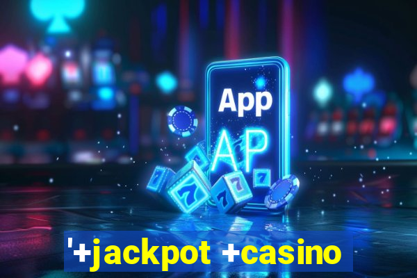 '+jackpot +casino